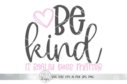 Be Kind It Really Does Matter SVG | Inspirational SVG | dxf and more