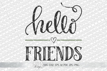 Hello Friends SVG | Farmhouse Welcome Sign SVG | dxf and more!