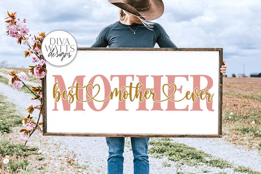 Best Mother Ever SVG | Farmhouse Sign | Mother's Day Gift DXF and More