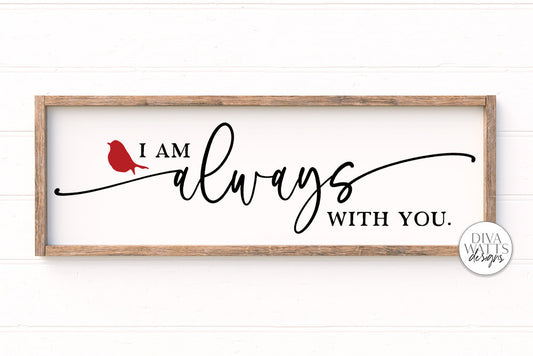 I Am Always With You SVG | Red Cardinal Memorial Sign Design | Organic Style and Smooth Versions Included