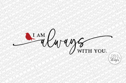 I Am Always With You SVG | Red Cardinal Memorial Sign Design | Organic Style and Smooth Versions Included