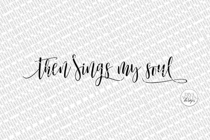 Then Sings My Soul SVG | Farmhouse Christian Sign | DXF and more