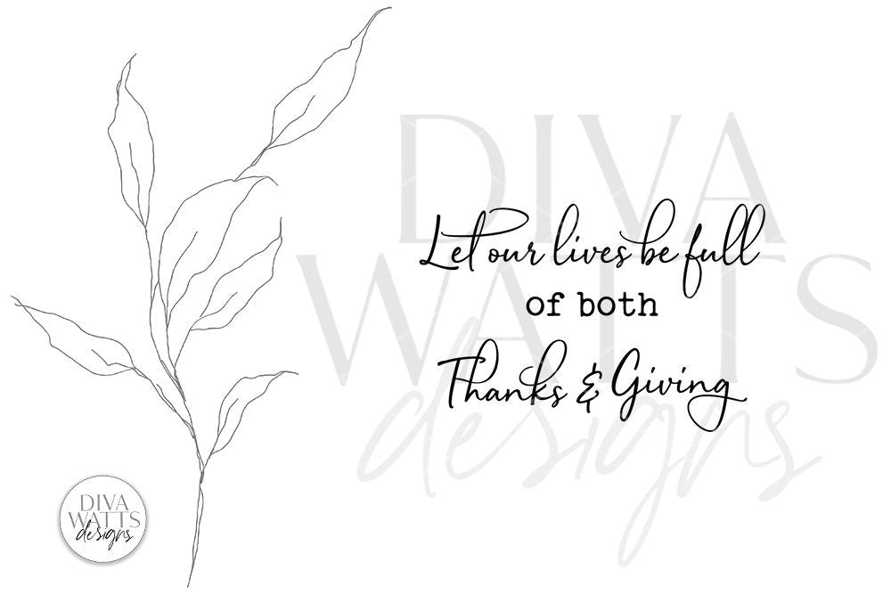 Let Our Lives Be Full Of Both Thanks And Giving SVG | Thanksgiving / Fall Design