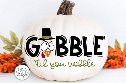 Gobble 'Til You Wobble SVG | Thanksgiving Turkey Design