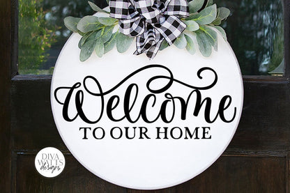 Welcome To Our Home SVG | Farmhouse Design