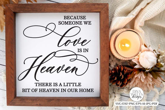 Because Someone We Love Is In Heaven There Is A Little Heaven In Our Home SVG | Memorial Design