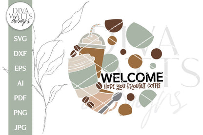 Welcome SVG | Hope You Brought Coffee Door Hanger Design