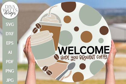 Welcome SVG | Hope You Brought Coffee Door Hanger Design