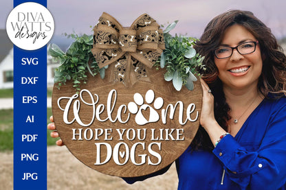 Welcome Hope You Like Dogs SVG | Farmhouse Door Hanger Design