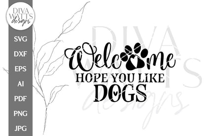 Welcome Hope You Like Dogs SVG | Farmhouse Door Hanger Design