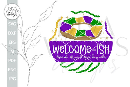 Welcome-ish Depends If You Brought King Cake SVG Mardi Gras Door Hanger SVG Mardi Gras SVG King Cake svg Mardi Gras Decor Mardi Gras Sign