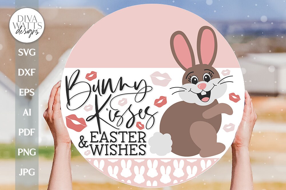 Bunny Kisses and Ester Wishes SVG Easter Door Hanger svg Easter Bunny svg Bunny Door Hanger svg Bunny Welcome svg Easter Bunny SVG Easter